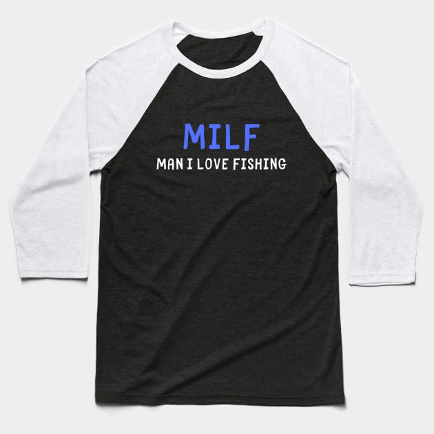 milf man i love fishing Baseball T-Shirt by PetLolly